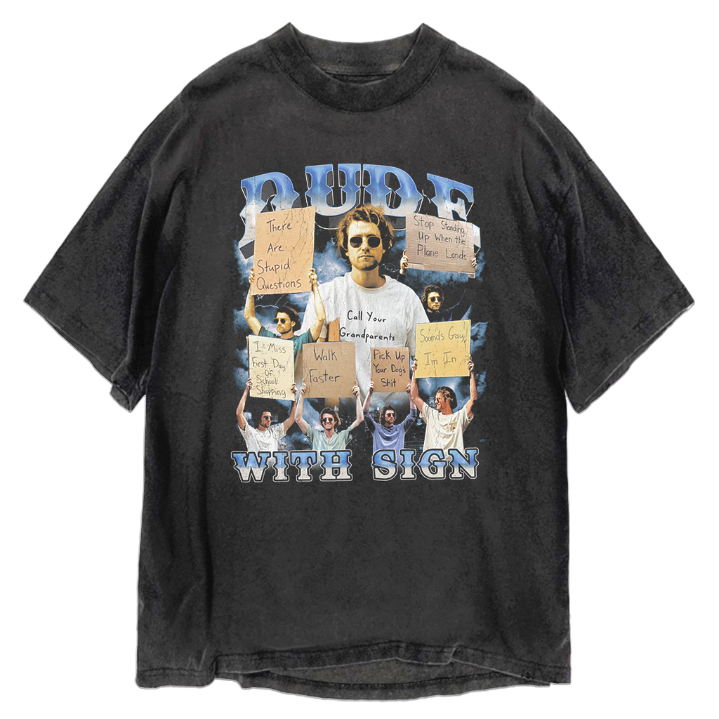 Dude With Sign Shirt