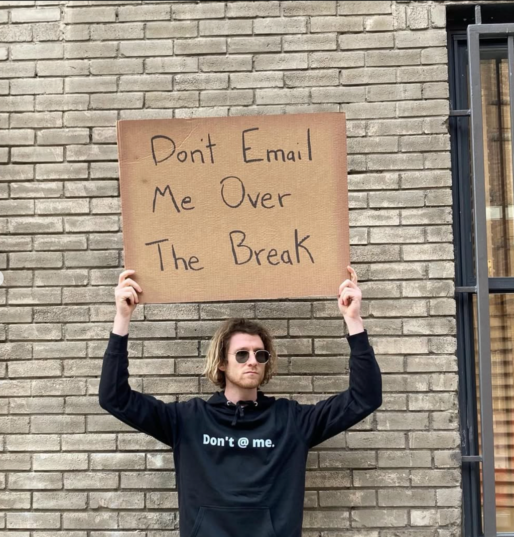 Don't Email Me Over The Break