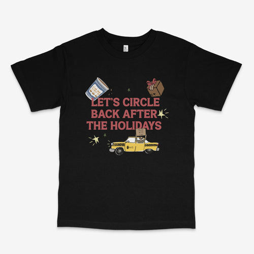 Circle Back After The Holidays Tshirt