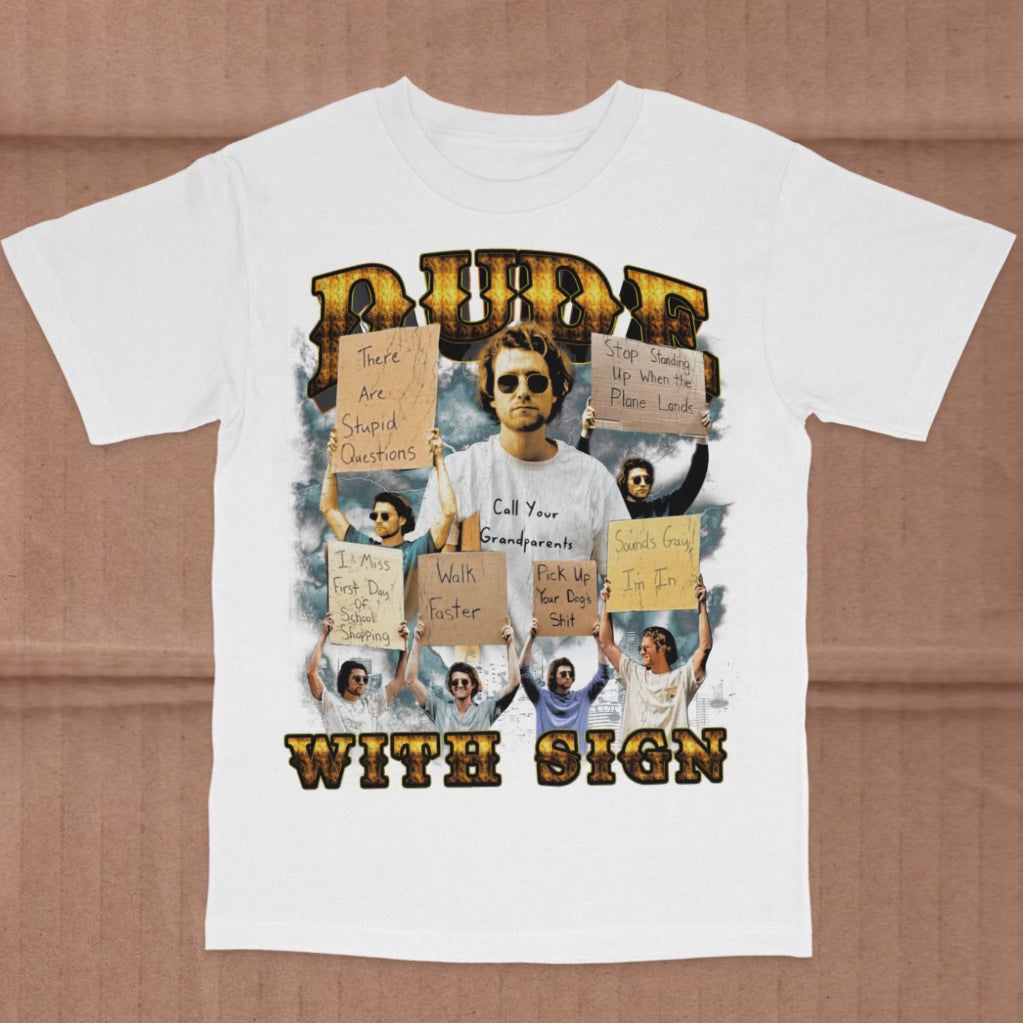 Dude With Sign Shirt      *LIMITED EDITON*
