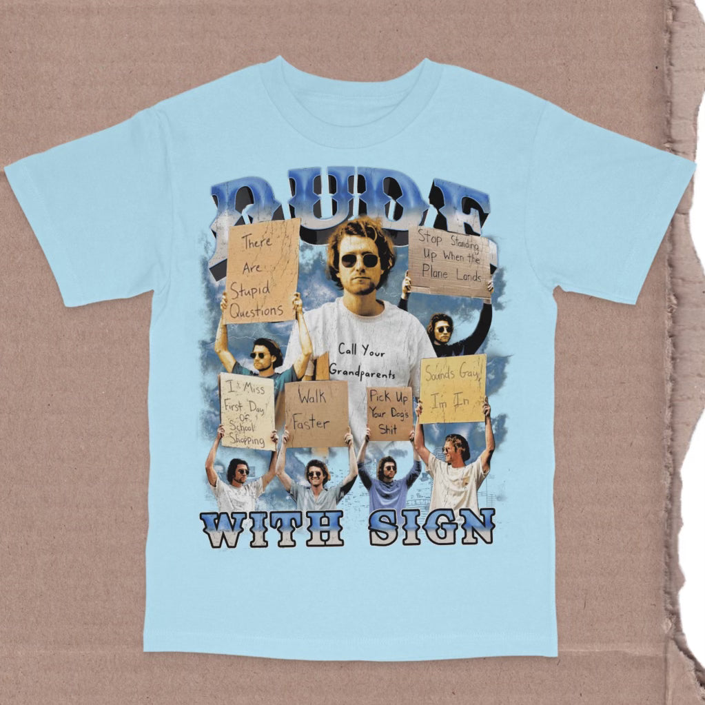 Dude With Sign Shirt