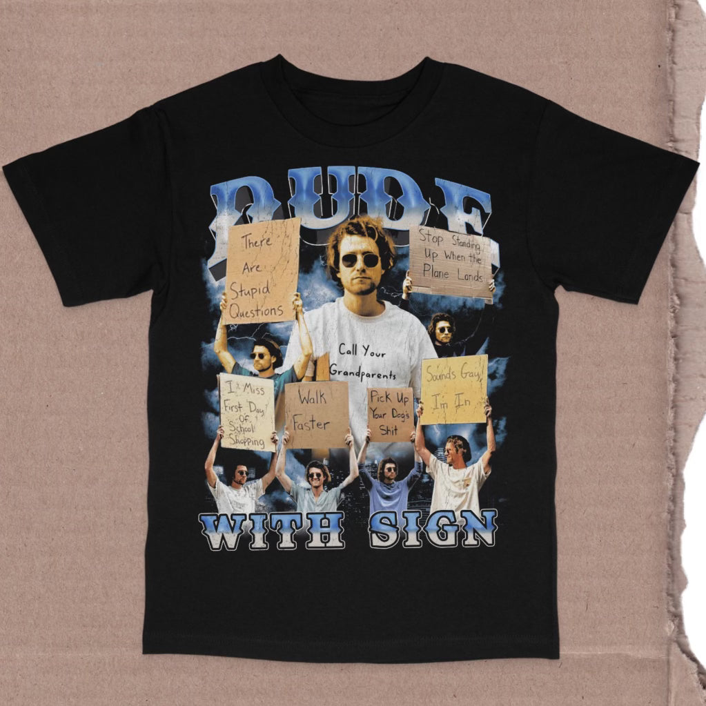 Dude With Sign Shirt